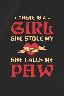 Book cover for There Is A Girl She Stole My Heart She Calls Me Paw