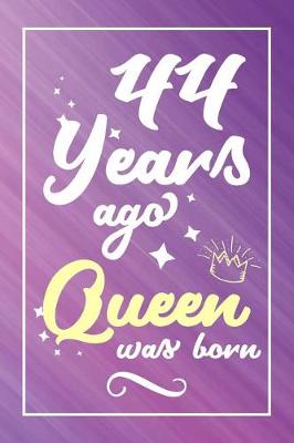 Book cover for 44 Years Ago Queen Was Born