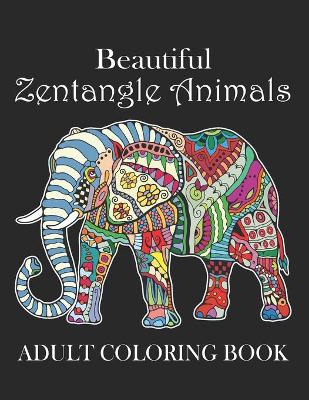 Book cover for Beautiful Zentangle Animals Adult Coloring Book