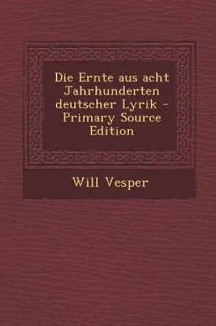 Cover of Die Ernte Aus Acht Jahrhunderten Deutscher Lyrik