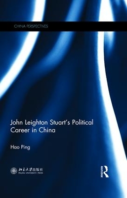 Cover of John Leighton Stuart’s Political Career in China