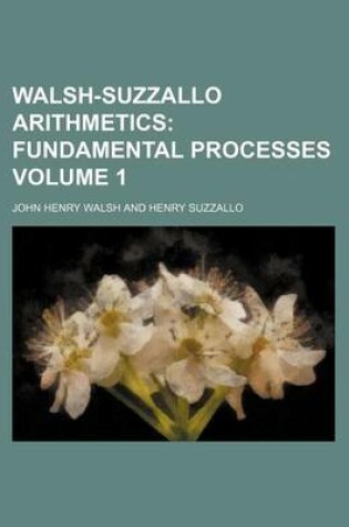 Cover of Walsh-Suzzallo Arithmetics Volume 1