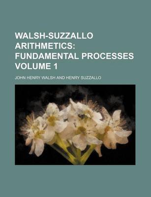 Book cover for Walsh-Suzzallo Arithmetics Volume 1