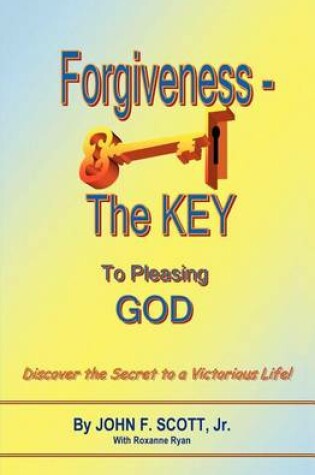 Cover of Forgiveness The Key To Pleasing God