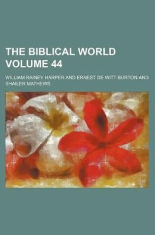 Cover of The Biblical World Volume 44