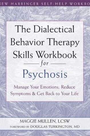 Cover of The Dialectical Behavior Therapy Skills Workbook for Psychosis
