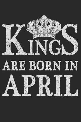 Book cover for Kings Are Born In April