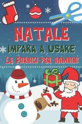 Cover of Natale Impara A Usare Le Forbici per Bambini