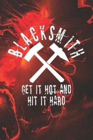 Cover of Blacksmith Get It Hot And Hit It Hard