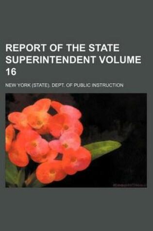 Cover of Report of the State Superintendent Volume 16