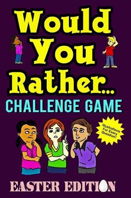 Book cover for Would You Rather Challenge Game Easter Edition