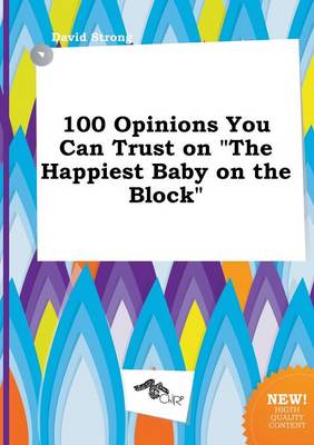 Book cover for 100 Opinions You Can Trust on the Happiest Baby on the Block