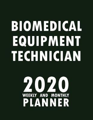 Book cover for Biomedical Equipment Technician 2020 Weekly and Monthly Planner