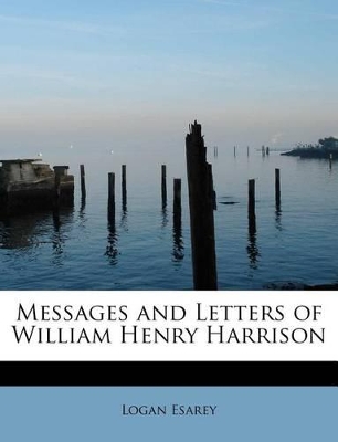 Book cover for Messages and Letters of William Henry Harrison