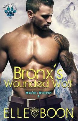 Cover of Bronx's Wounded Wolf, Mystic Wolves Book 4