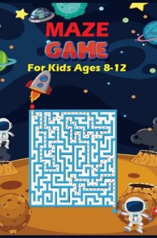 Cover of Maze Game For Kids Ages 8-12