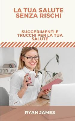 Book cover for La tua salute senza rischi