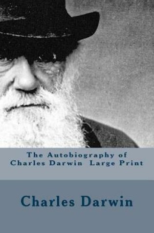 Cover of The Autobiography of Charles Darwin Large Print