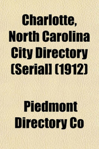 Cover of Charlotte, North Carolina City Directory (Serial] (1912)