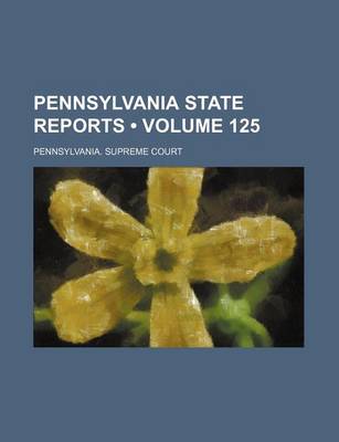 Book cover for Pennsylvania State Reports (Volume 125)