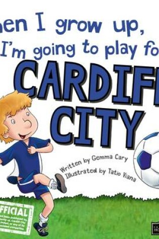 Cover of When I Grow Up I'm Going to Play for Cardiff