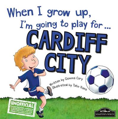Book cover for When I Grow Up I'm Going to Play for Cardiff