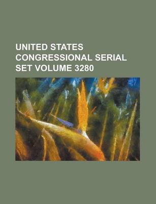 Book cover for United States Congressional Serial Set Volume 3280