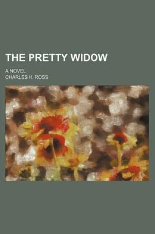 Cover of The Pretty Widow; A Novel