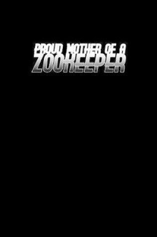 Cover of Proud mother of a Zookeeper