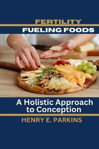 Cover of Fertility-Fueling Foods