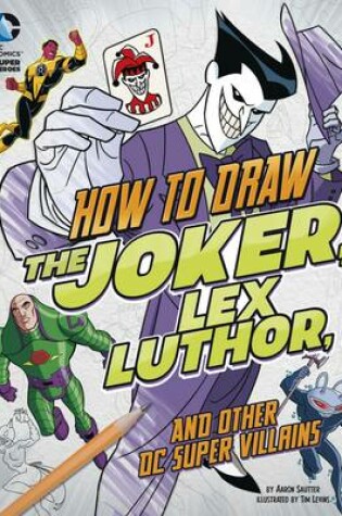 Cover of How to Draw the Joker, Lex Luthor, and Other DC Super-Villainsv
