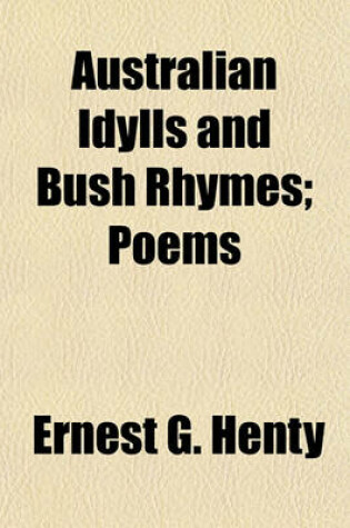 Cover of Australian Idylls and Bush Rhymes; Poems