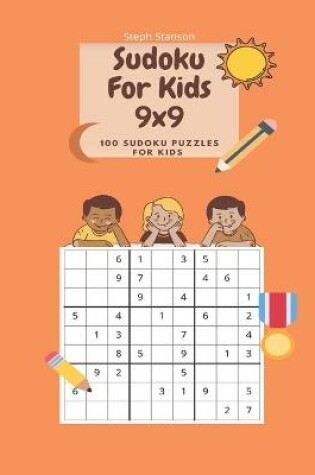 Cover of Sudoku For Kids 9x9 100 Sudoku Puzzles For Kids