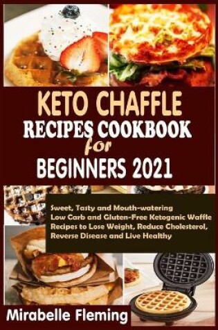 Cover of Keto Chaffle Recipes Cookbook for Beginners 2021