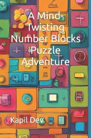 Cover of A Mind-Twisting Number Blocks Puzzle Adventure