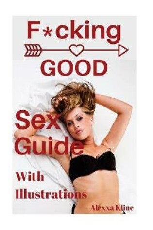 Cover of F*cking GOOD Sex Guide With Illustrations