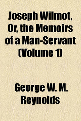 Book cover for Joseph Wilmot, Or, the Memoirs of a Man-Servant (Volume 1)