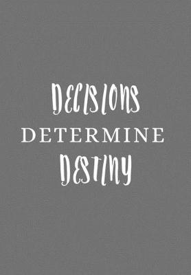 Book cover for Decisions Determine Destiny