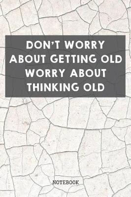 Book cover for Don't Worry About Getting Old Worry About Thinking Old