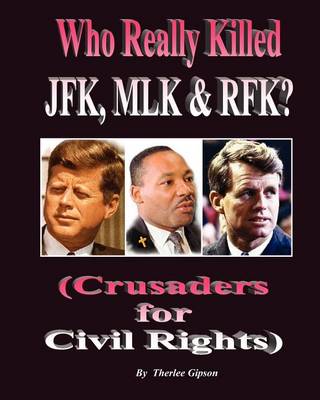 Book cover for Who Really Killed JFK, Mlk and Rfk?