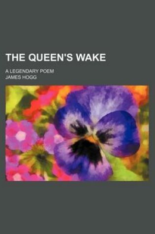 Cover of The Queen's Wake; A Legendary Poem