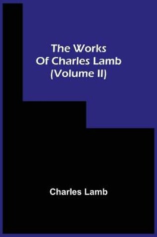 Cover of The Works Of Charles Lamb (Volume Ii)