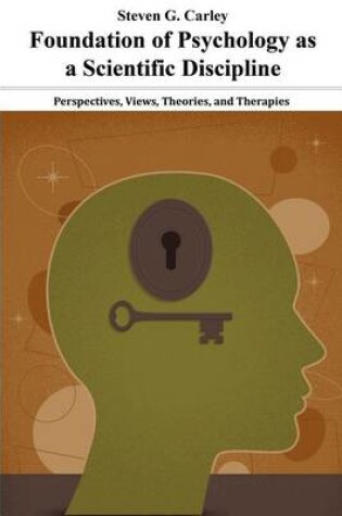 Cover of Foundation of Psychology as a Scientific Discipline - Perspectives, Views, Theories, and Therapies