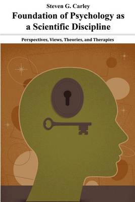 Cover of Foundation of Psychology as a Scientific Discipline - Perspectives, Views, Theories, and Therapies