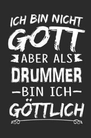 Cover of Ich bin nicht Gott aber als Drummer bin ich goettlich