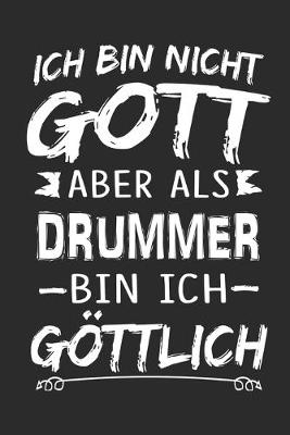 Book cover for Ich bin nicht Gott aber als Drummer bin ich goettlich