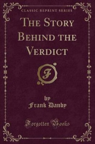 Cover of The Story Behind the Verdict (Classic Reprint)