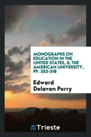 Cover of Monographs on Education in the United States, 6; The American University, Pp. 253-318