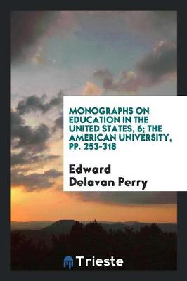 Book cover for Monographs on Education in the United States, 6; The American University, Pp. 253-318