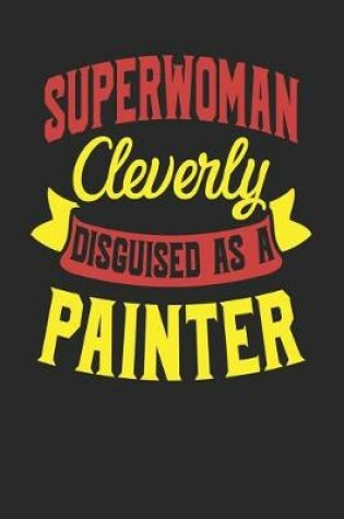 Cover of Superwoman Cleverly Disguised As A Painter